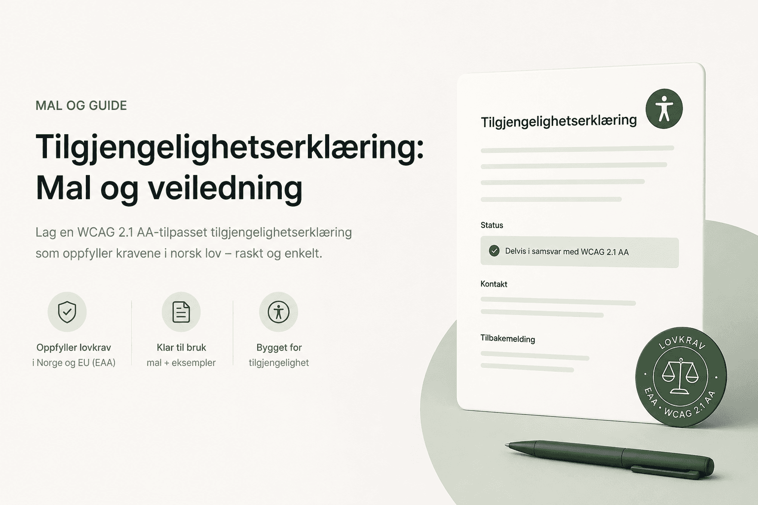 Illustrasjon av en tilgjengelighetserklæring som mal. Til venstre står overskriften «Mal og guide — Tilgjengelighetserklæring: Mal og veiledning» og en lede om en WCAG 2.1 AA-tilpasset erklæring som oppfyller norsk lov, pluss tre merker: «Oppfyller lovkrav i Norge og EU (EAA)», «Klar til bruk — mal + eksempler», «Bygget for tilgjengelighet». Til høyre står et dokument-kort med tittelen «Tilgjengelighetserklæring», status-felt «Delvis i samsvar med WCAG 2.1 AA», kontakt- og tilbakemeldings-seksjoner, et universell-utforming-ikon, et stempel «Lovkrav — EAA · WCAG 2.1 AA», og en penn.